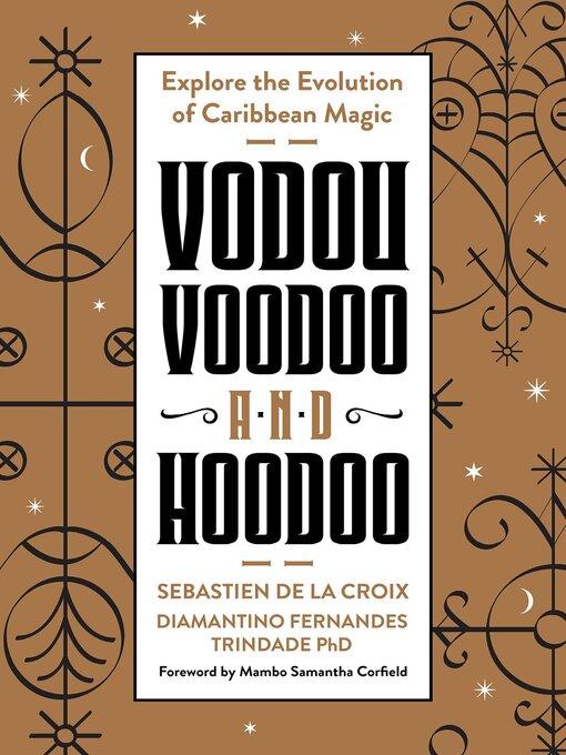 Title details for Vodou, Voodoo, and Hoodoo by Sebastien de la Croix - Available